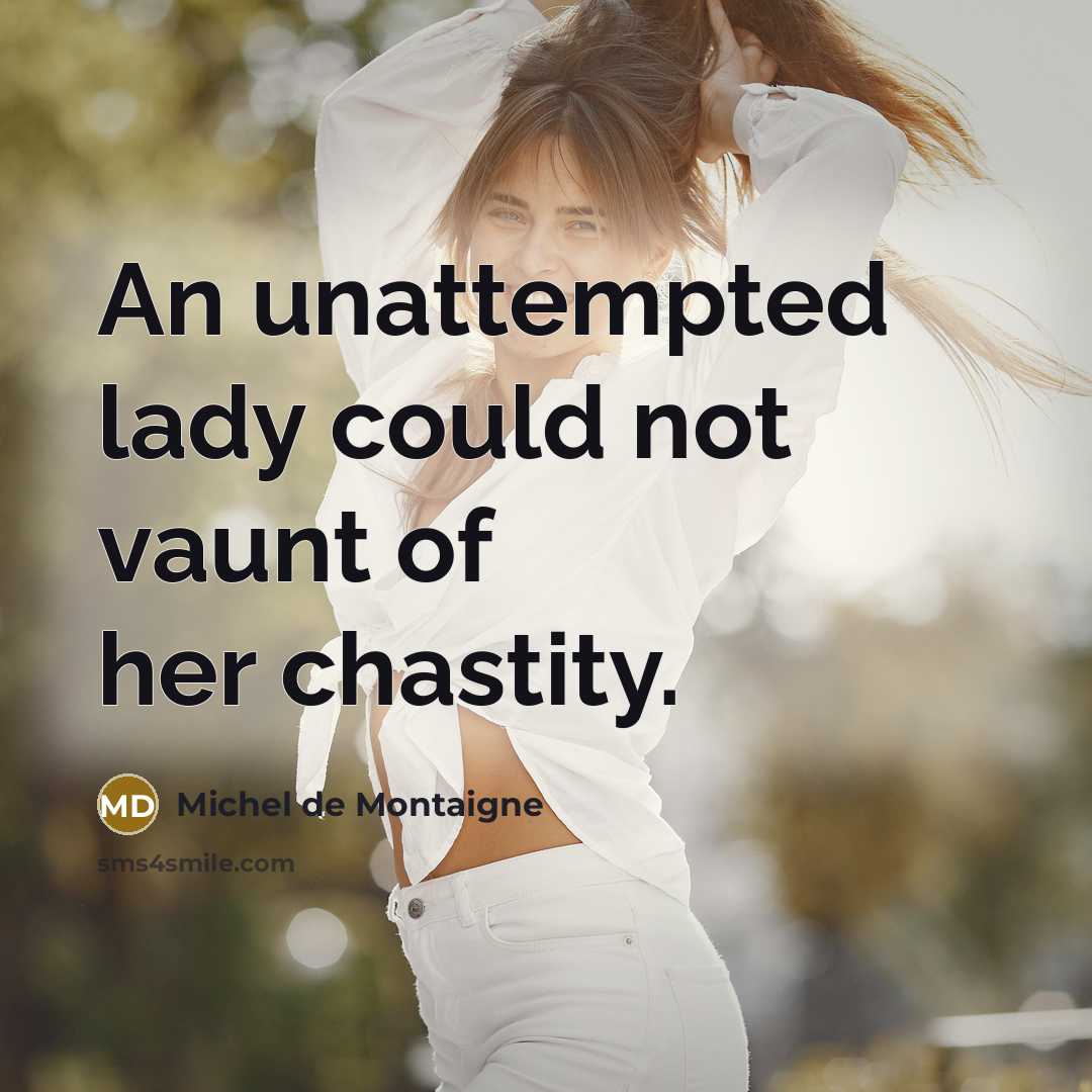 “An unattempted lady could not vaunt of her chastity.…” quote by Michel De Montaigne