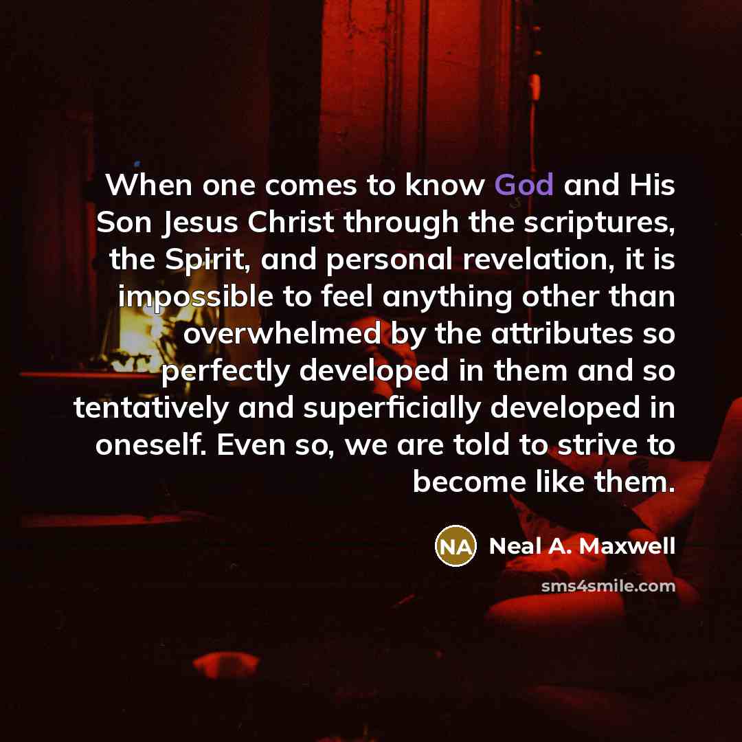“When one comes to know God and His Son Jesus…” quote by Neal A. Maxwell