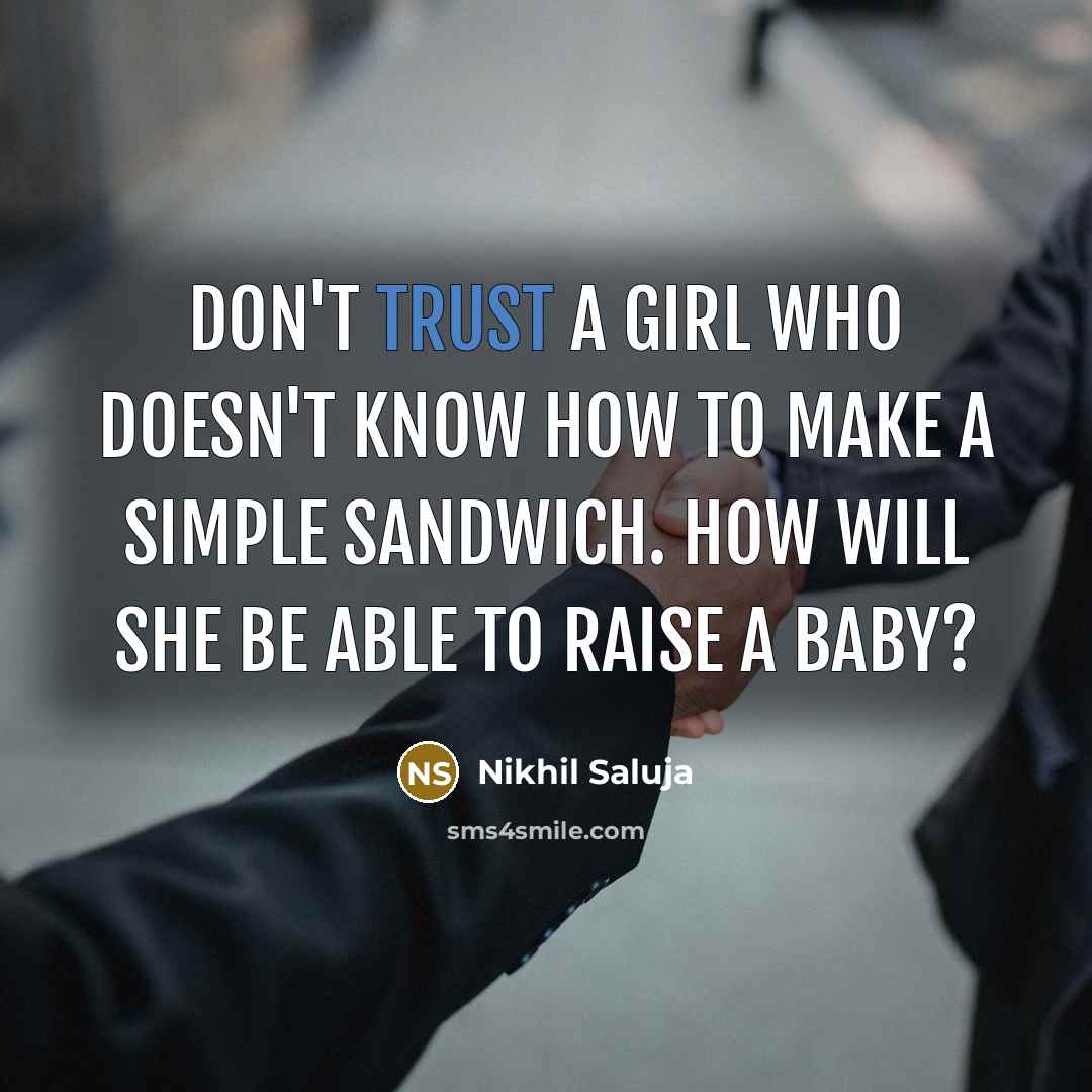 “Don't trust a girl who doesn't know how to make…” quote by Nikhil Saluja