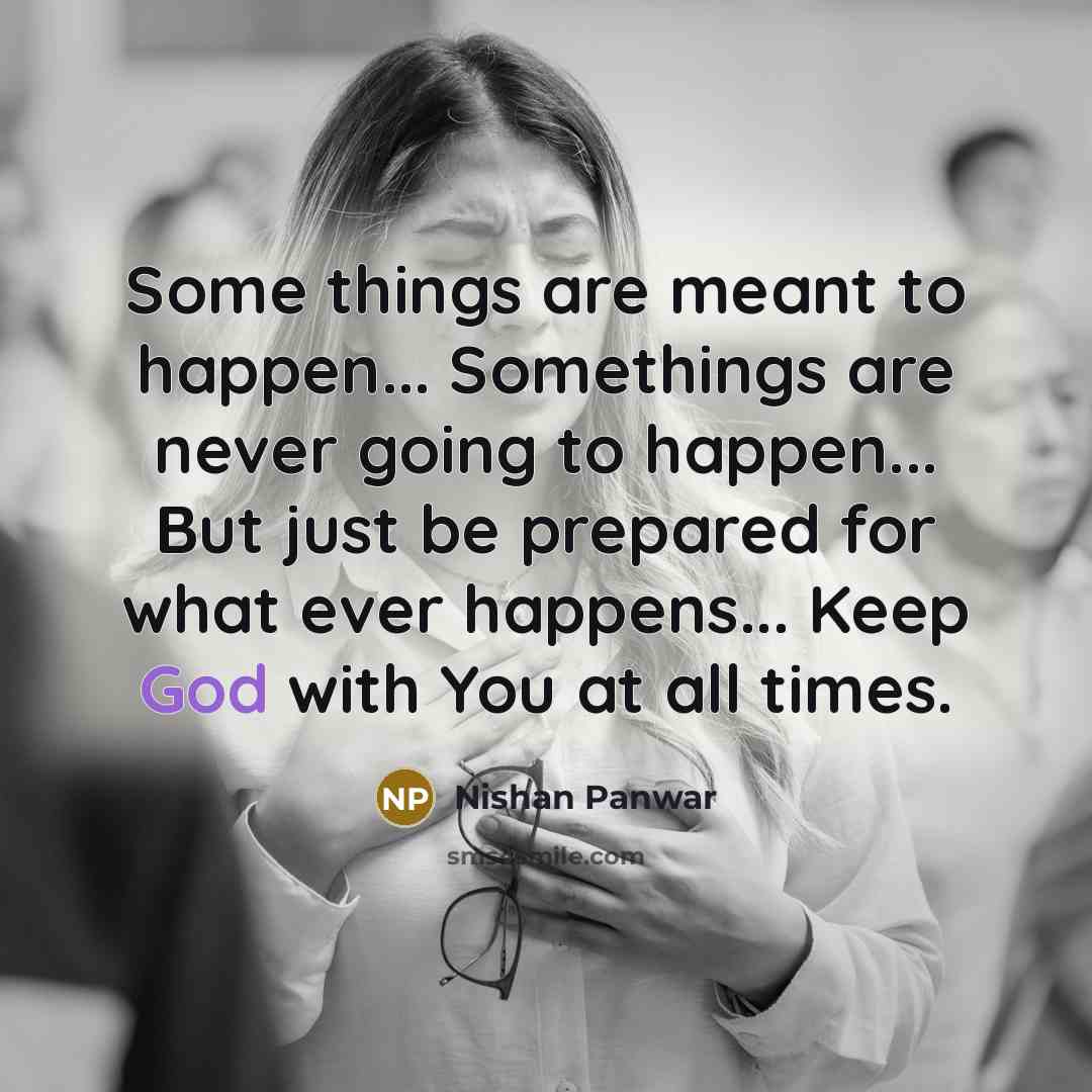 “Some things are meant to happen... Somethings are never going…” quote by Nishan Panwar