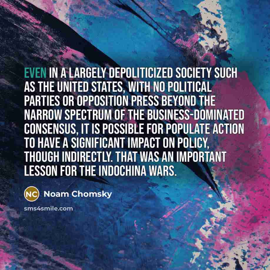 “Even in a largely depoliticized society such as the United…” quote by Noam Chomsky