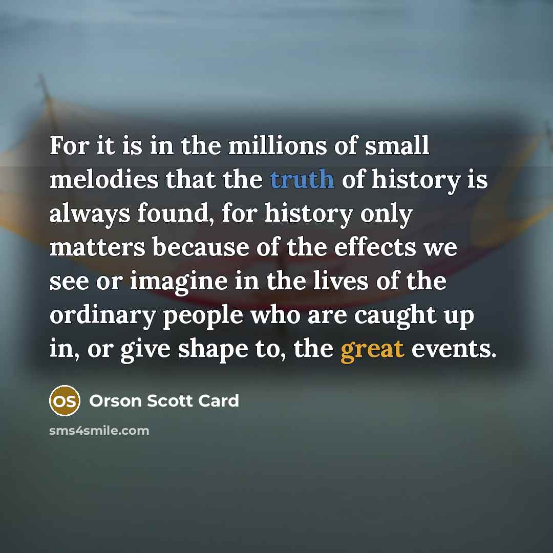 “For it is in the millions of small melodies that…” quote by Orson Scott Card