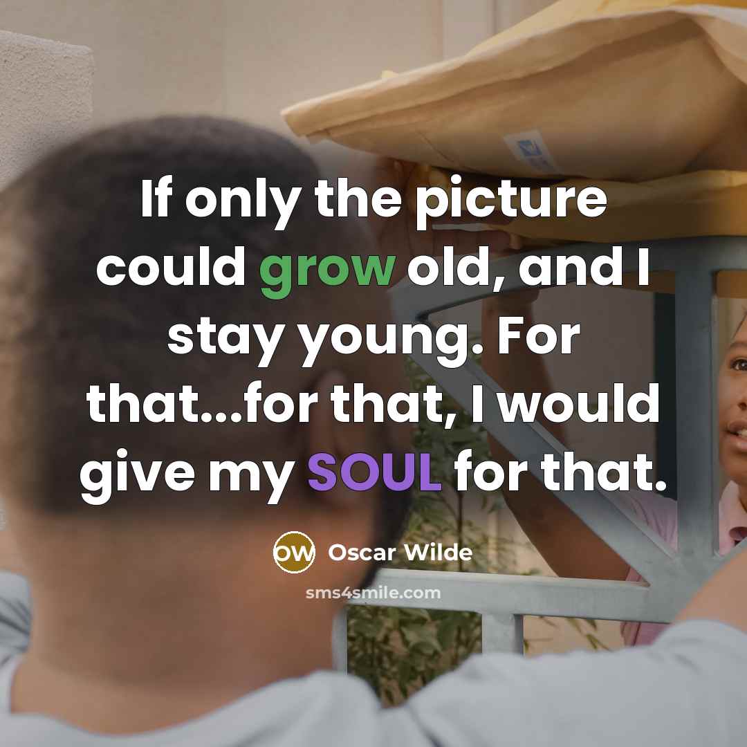 “If only the picture could grow old, and I stay…” quote by Oscar Wilde