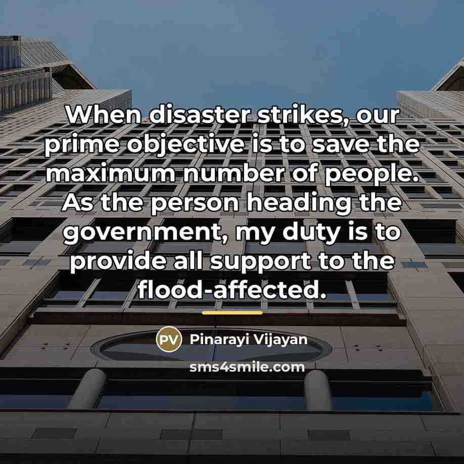 “When disaster strikes, our prime objective is to save the…” quote by Pinarayi Vijayan
