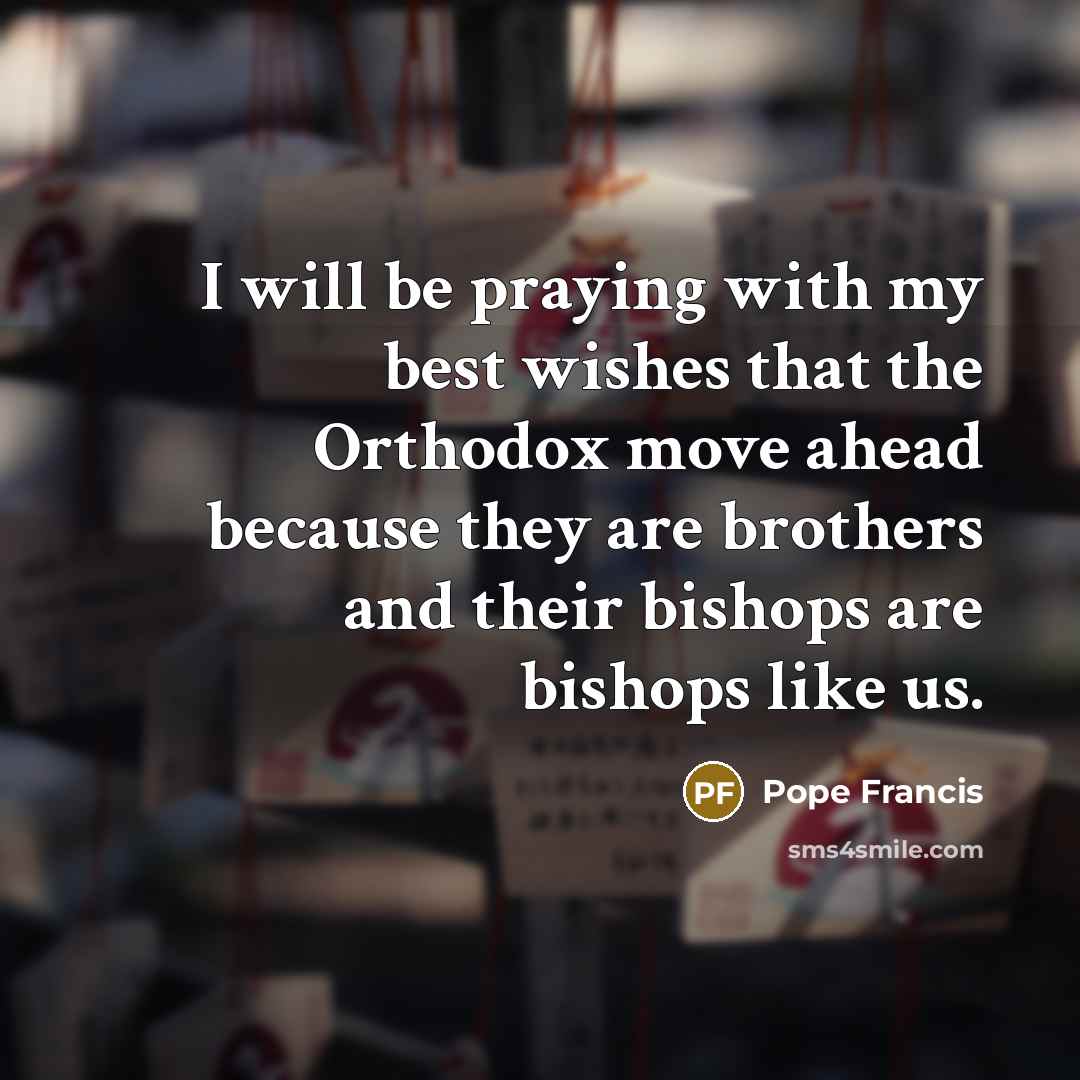 “I will be praying with my best wishes that the…” quote by Pope Francis
