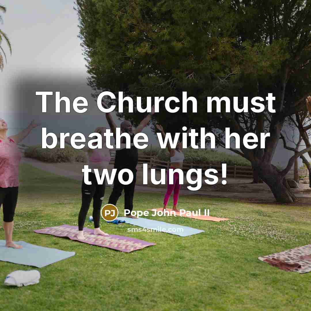 “The Church must breathe with her two lungs!…” quote by Pope John Paul II