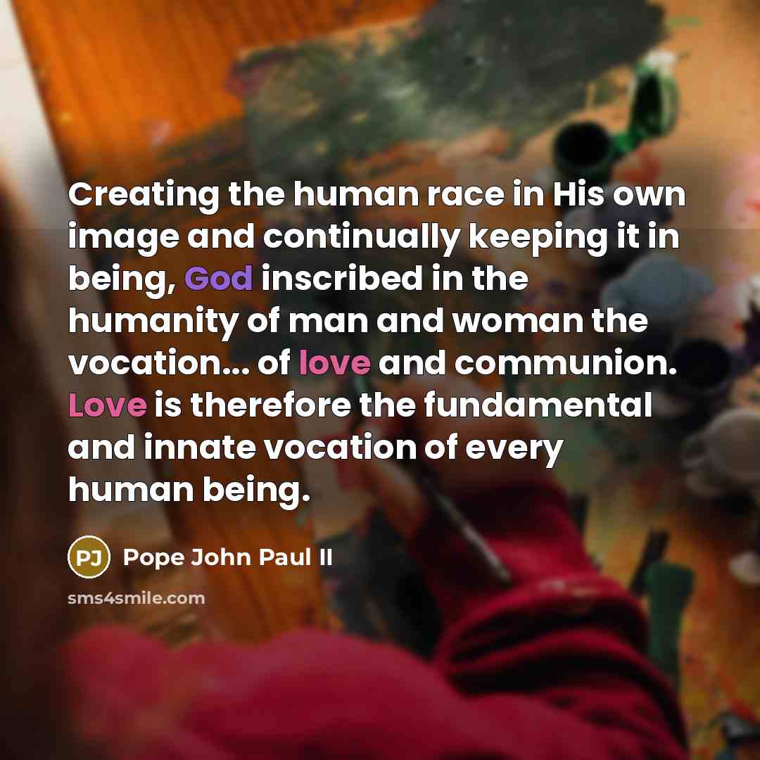 “Creating the human race in His own image and continually…” quote by Pope John Paul II