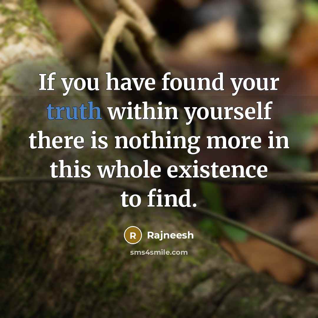 “If you have found your truth within yourself there is…” quote by Rajneesh