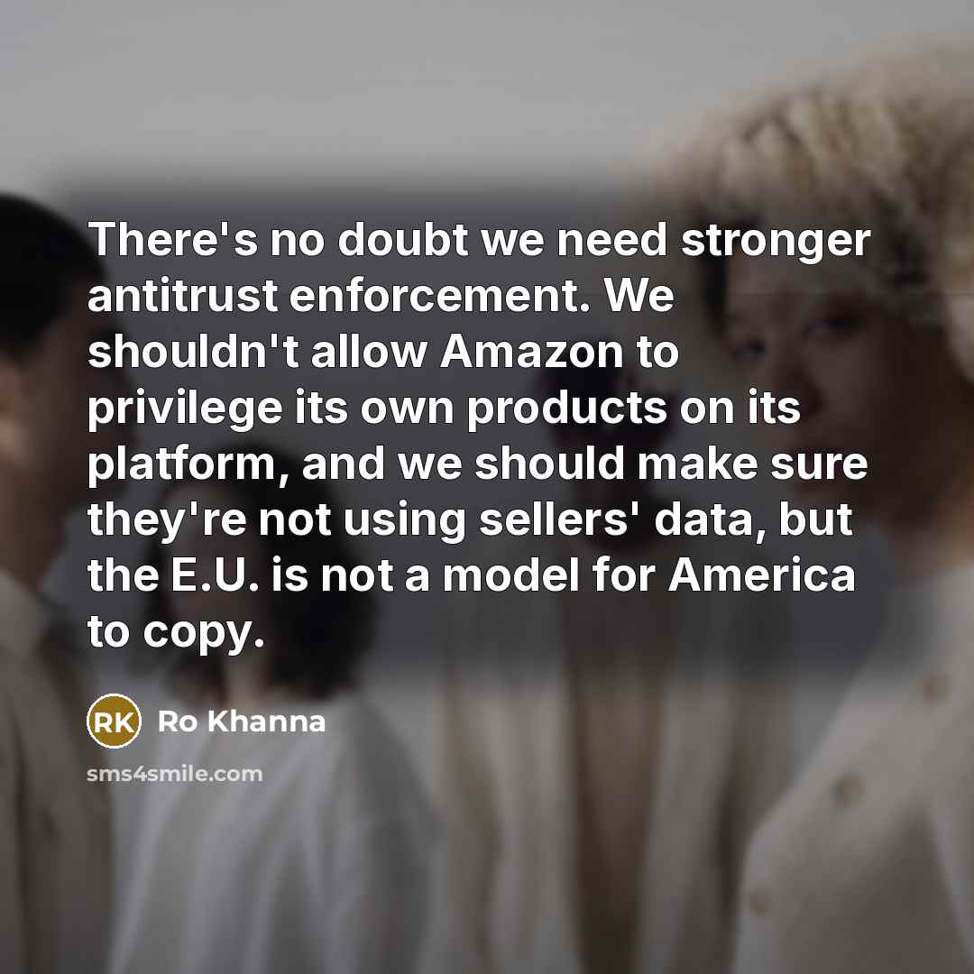 “There's no doubt we need stronger antitrust enforcement. We shouldn't…” quote by Ro Khanna