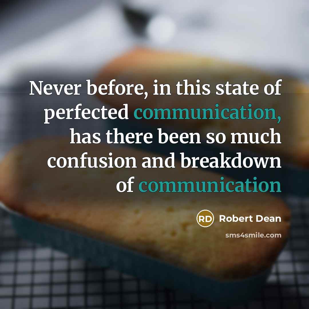 “Never before, in this state of perfected communication, has there…” quote by Robert Dean