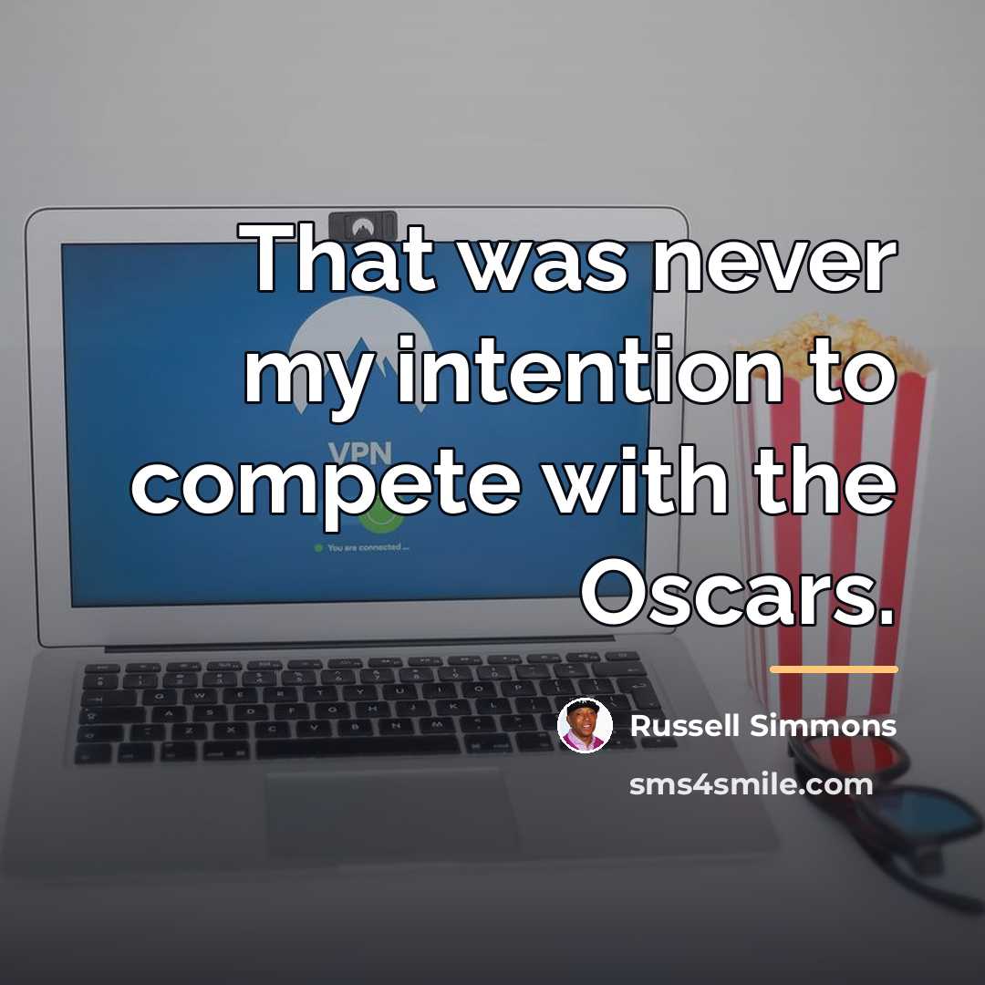 “That was never my intention to compete with the Oscars.…” quote by Russell Simmons