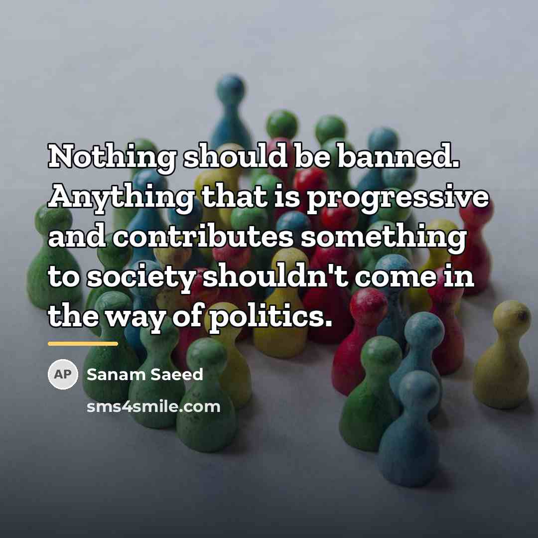 “Nothing should be banned. Anything that is progressive and contributes…” quote by Sanam Saeed