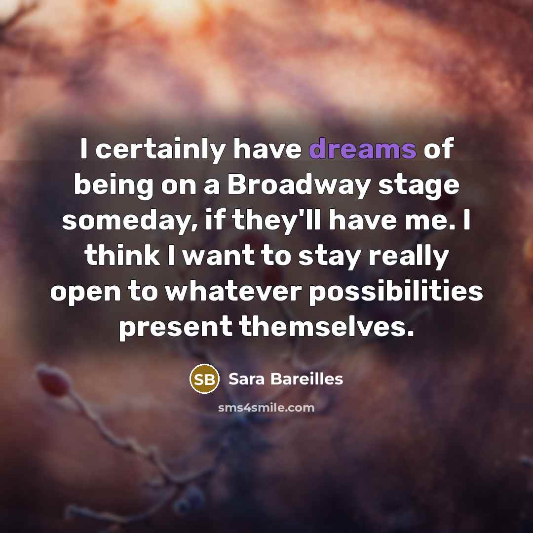 “I certainly have dreams of being on a Broadway stage…” quote by Sara Bareilles
