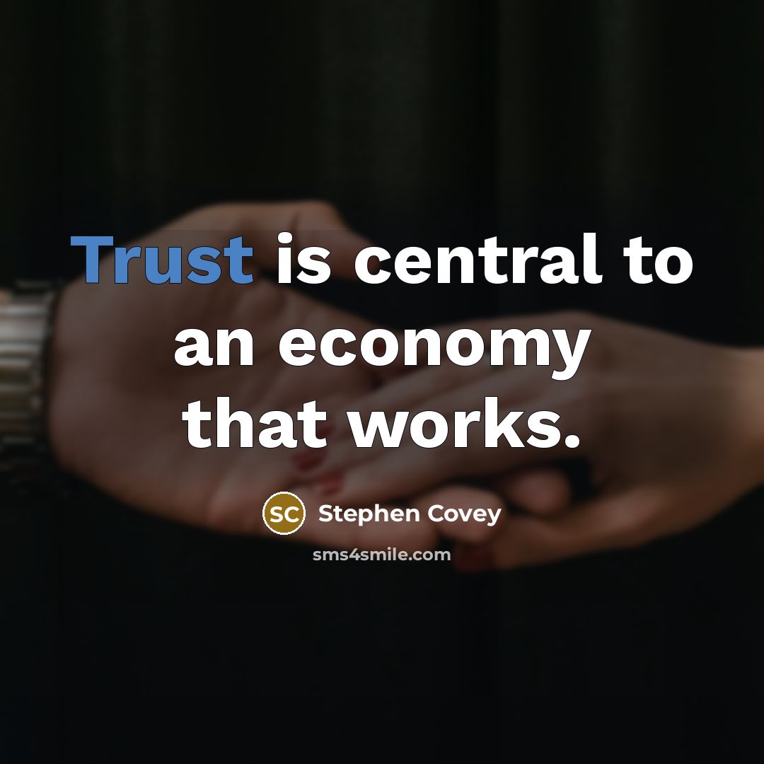 “Trust is central to an economy that works.…” quote by Stephen Covey