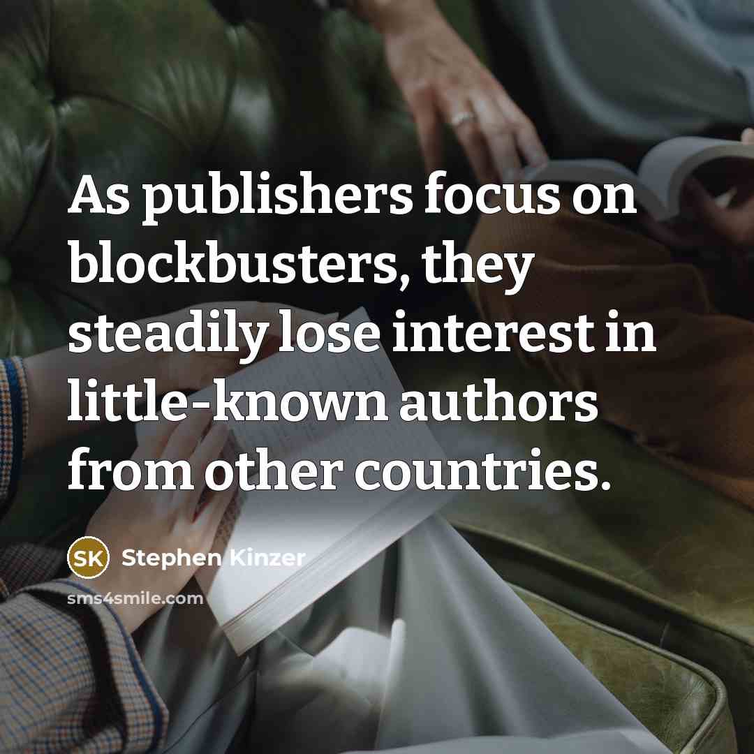 “As publishers focus on blockbusters, they steadily lose interest in…” quote by Stephen Kinzer