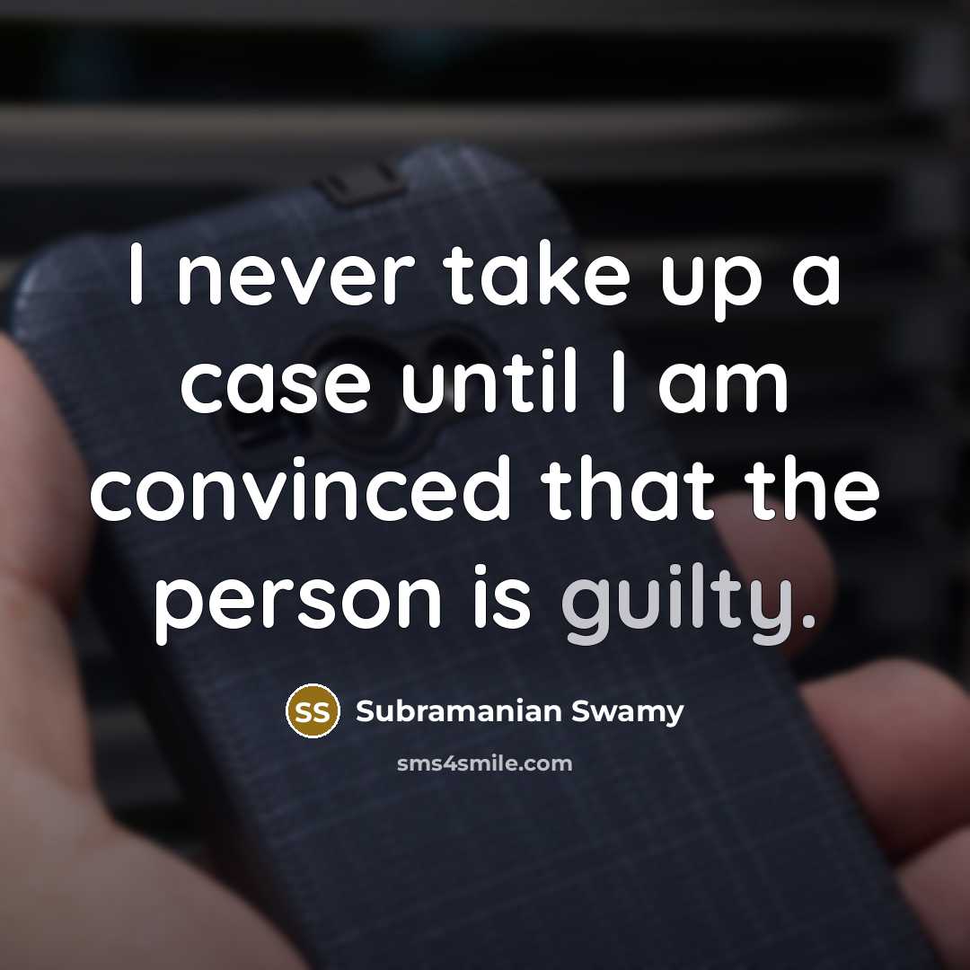 “I never take up a case until I am convinced…” quote by Subramanian Swamy