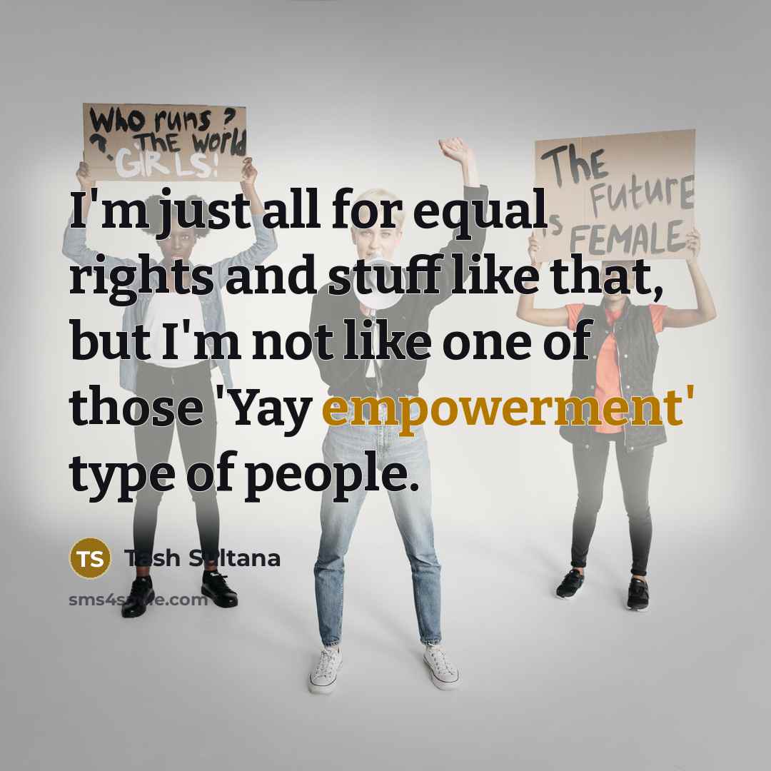 “I'm just all for equal rights and stuff like that,…” quote by Tash Sultana