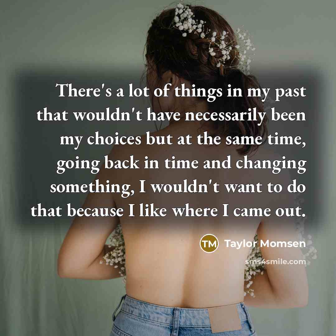 “There's a lot of things in my past that wouldn't…” quote by Taylor Momsen