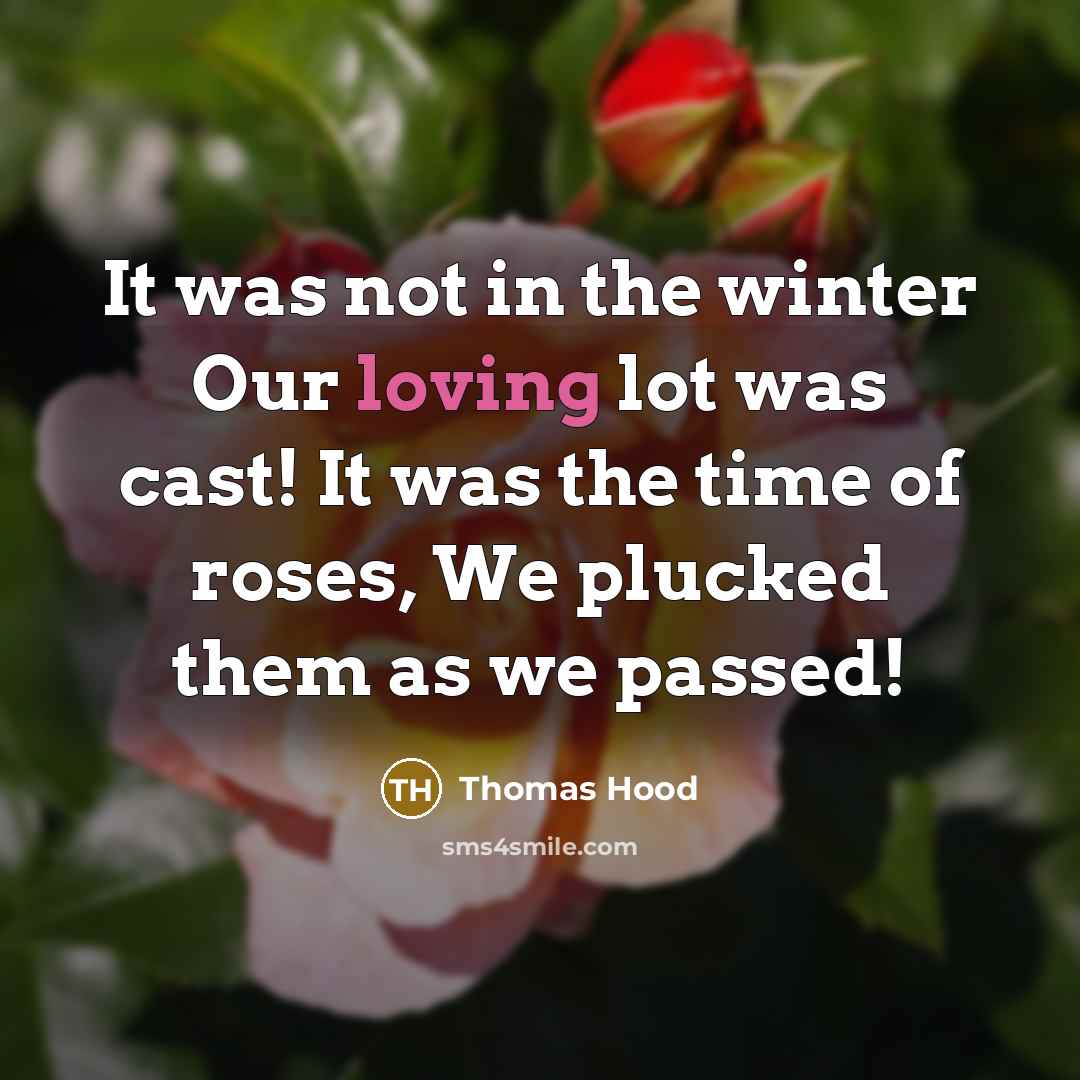 “It was not in the winter Our loving lot was…” quote by Thomas Hood