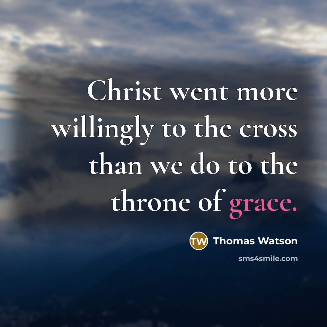 “Christ went more willingly to the cross than we do…” quote by Thomas Watson