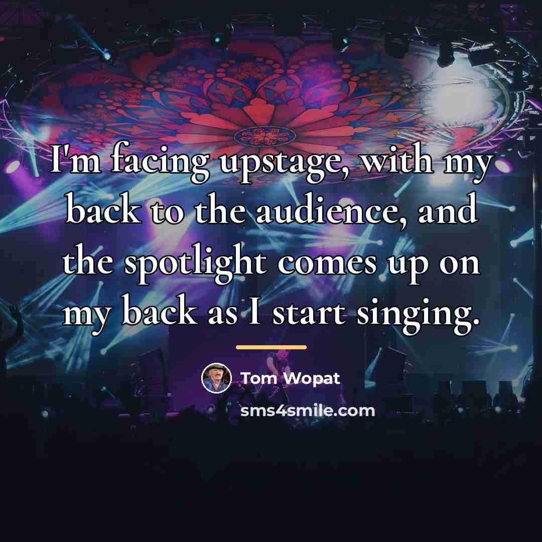 “I'm facing upstage, with my back to the audience, and…” quote by Tom Wopat