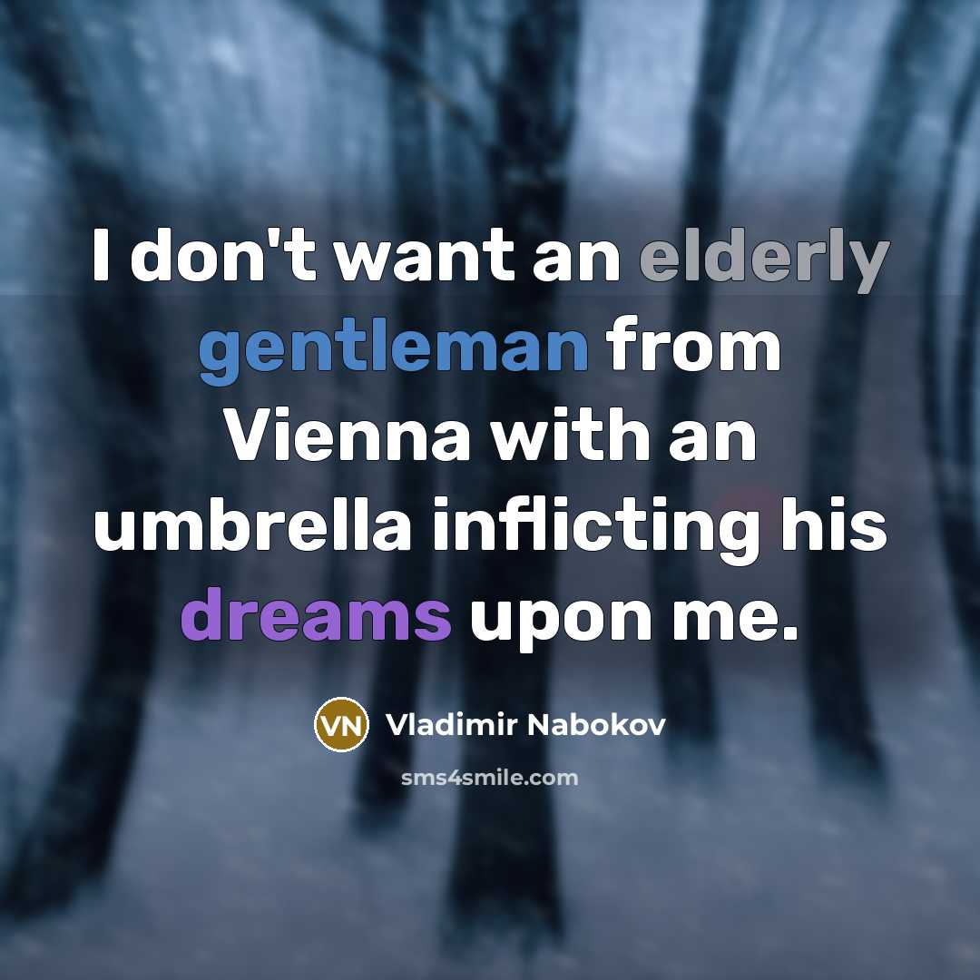“I don't want an elderly gentleman from Vienna with an…” quote by Vladimir Nabokov