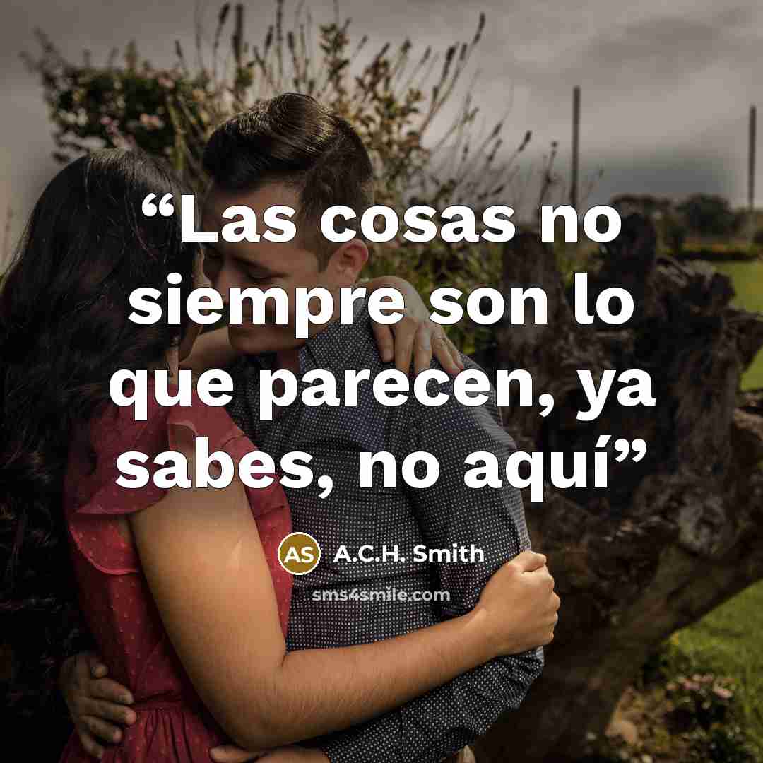 “Las cosas no siempre son lo que parecen, ya sabes, no aquí” quote by A.C.H. Smith