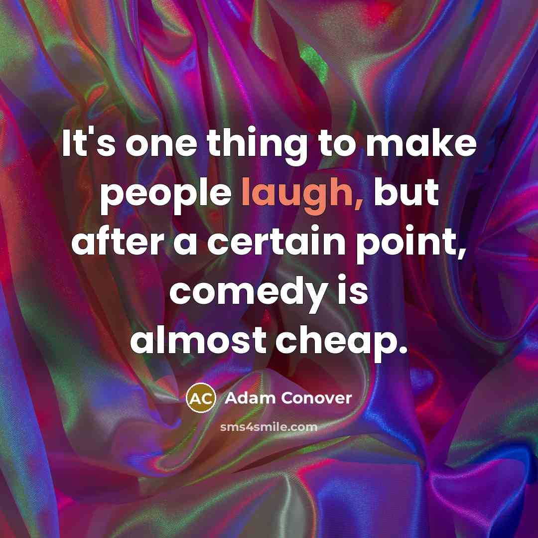 “It's one thing to make people laugh, but after a…” quote by Adam Conover