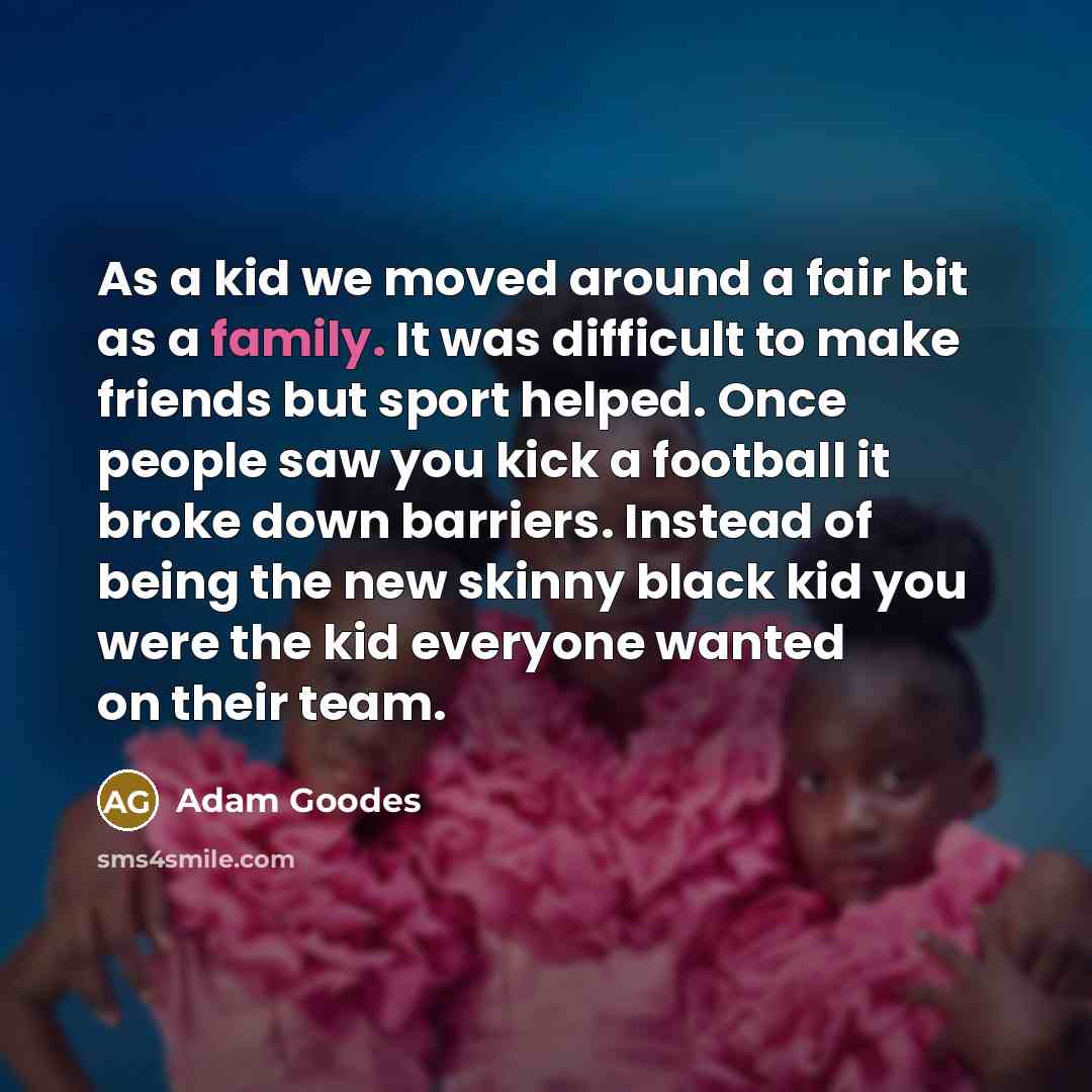 “As a kid we moved around a fair bit as…” quote by Adam Goodes