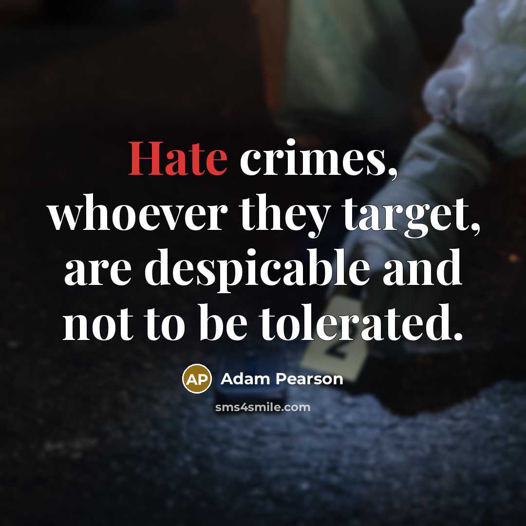 “Hate crimes, whoever they target, are despicable and not to…” quote by Adam Pearson