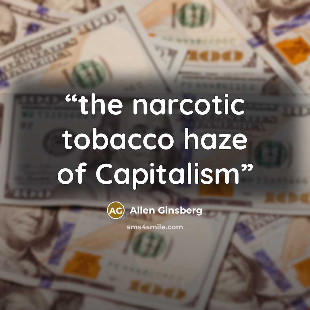 “the narcotic tobacco haze of Capitalism” quote by Allen Ginsberg