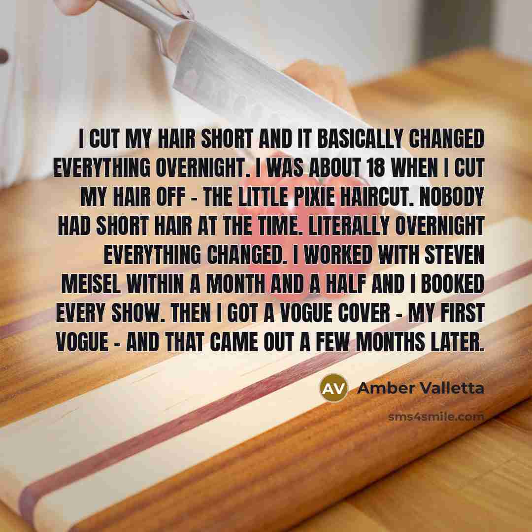 “I cut my hair short and it basically changed everything…” quote by Amber Valletta