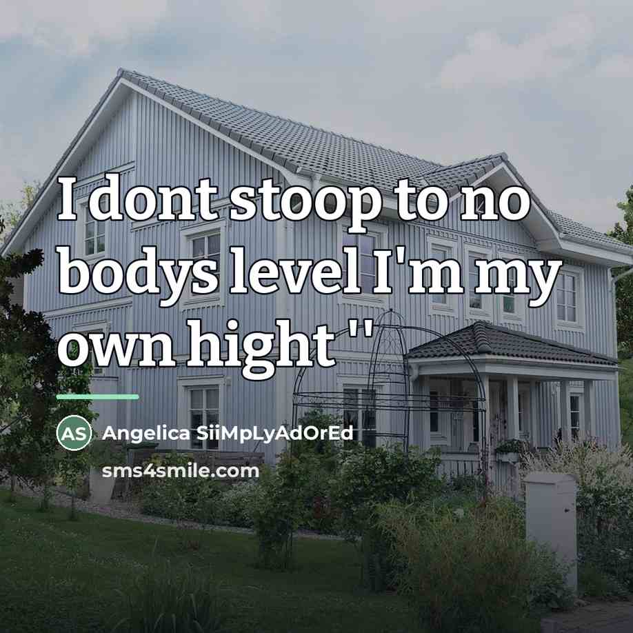 “I dont stoop to no bodys level I'm my own…” quote by Angelica SiiMpLyAdOrEd