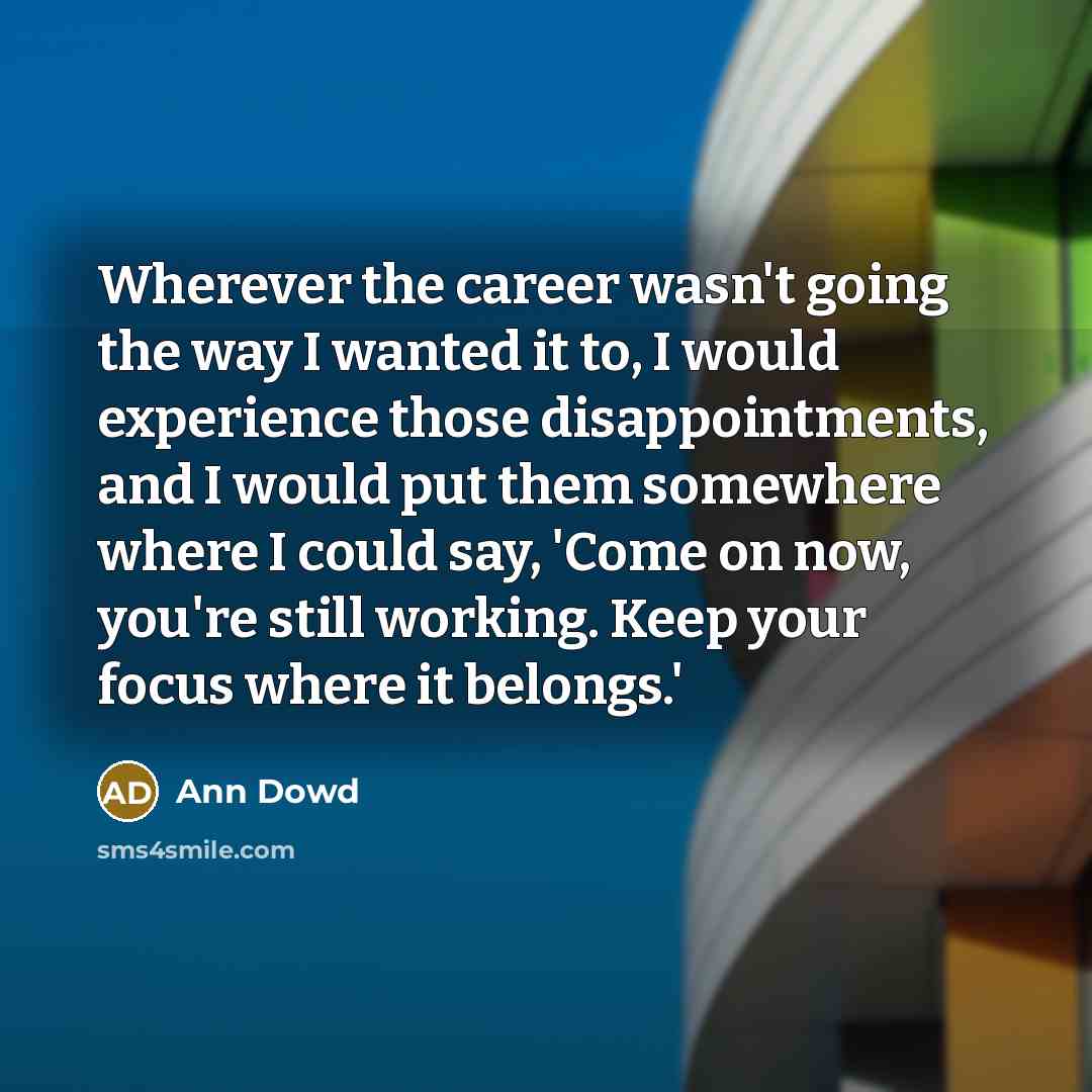 “Wherever the career wasn't going the way I wanted it…” quote by Ann Dowd