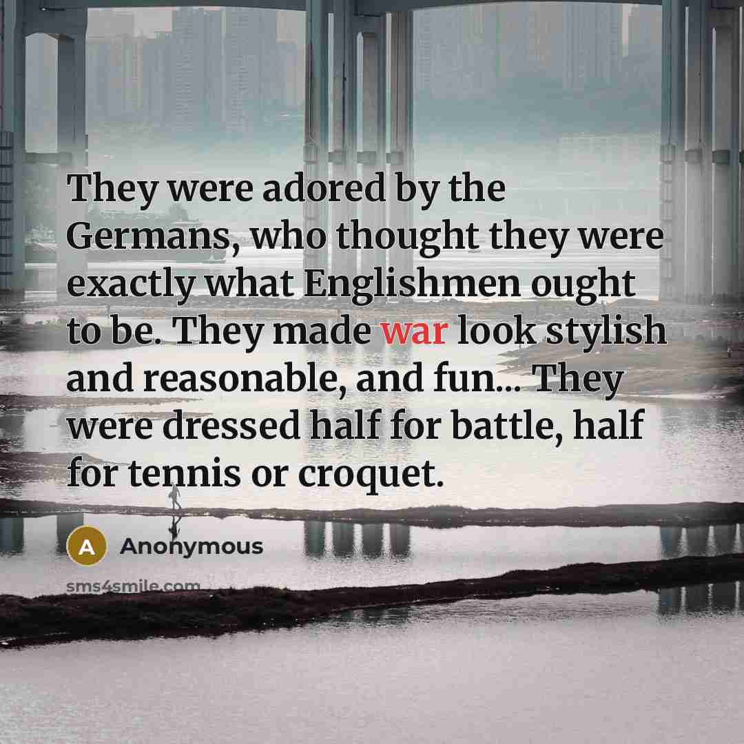 “They were adored by the Germans, who thought they were…” quote by Anonymous