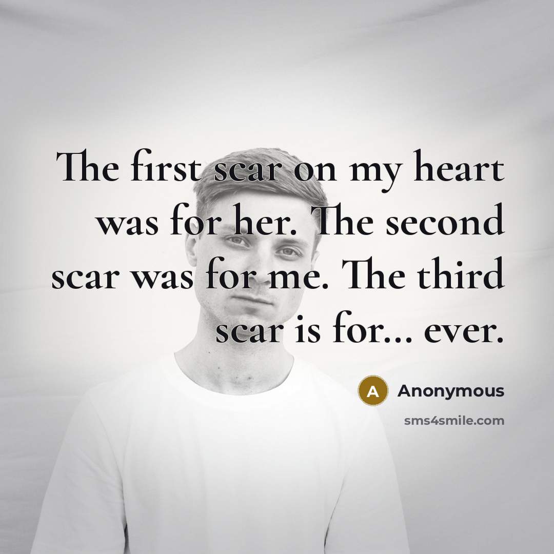 “The first scar on my heart was for her. The…” quote by Anonymous