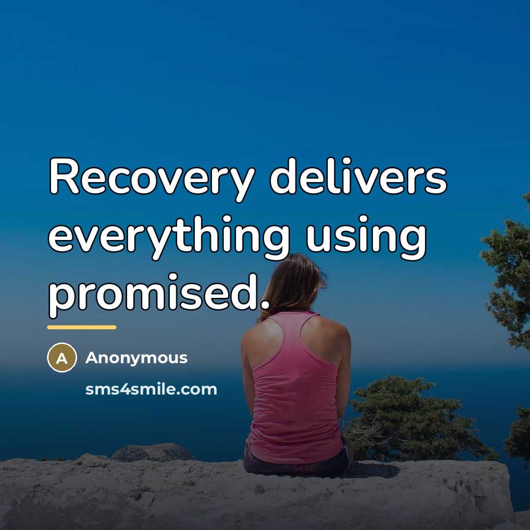 “Recovery delivers everything using promised.…” quote by Anonymous