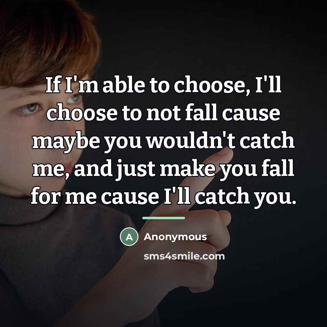“If I'm able to choose, I'll choose to not fall…” quote by Anonymous