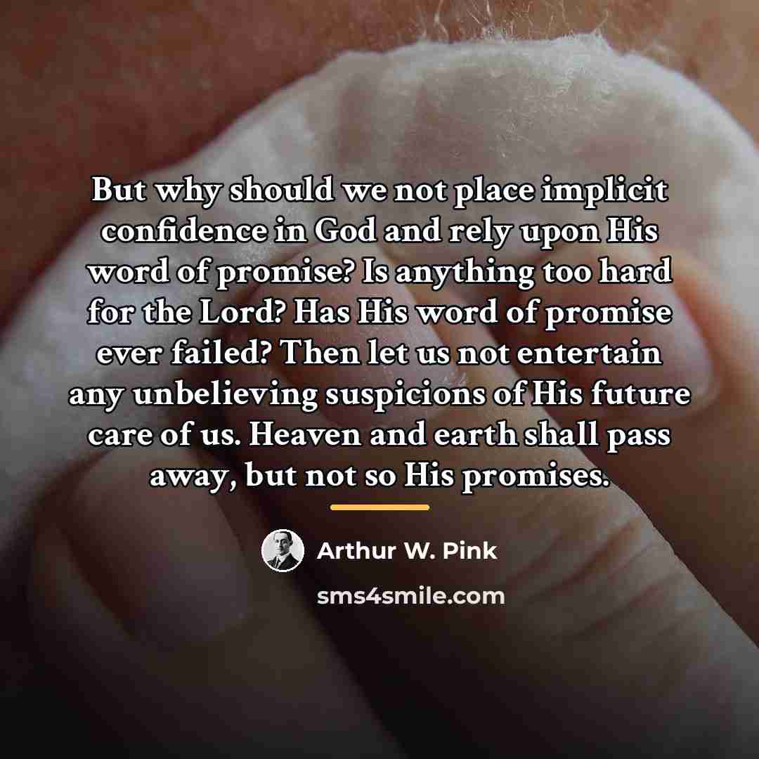 “But why should we not place implicit confidence in God…” quote by Arthur W. Pink