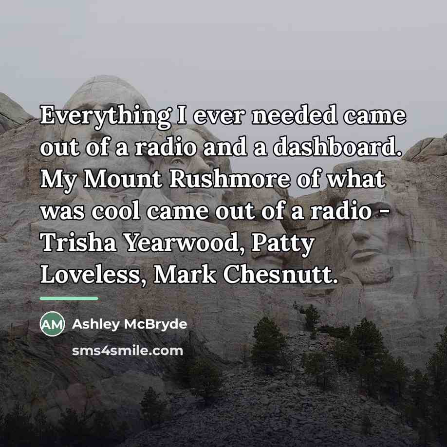 “Everything I ever needed came out of a radio and…” quote by Ashley McBryde