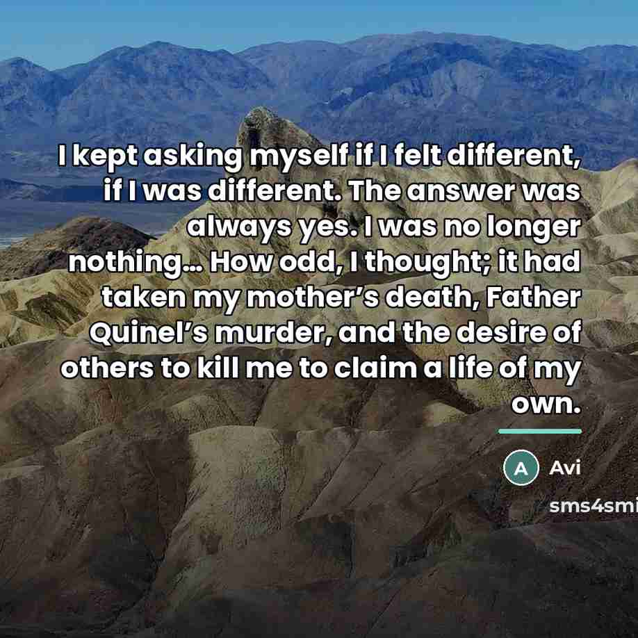 “I kept asking myself if I felt different, if I…” quote by Avi