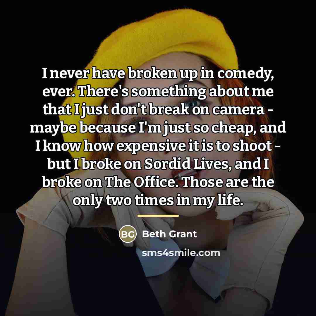 “I never have broken up in comedy, ever. There's something…” quote by Beth Grant