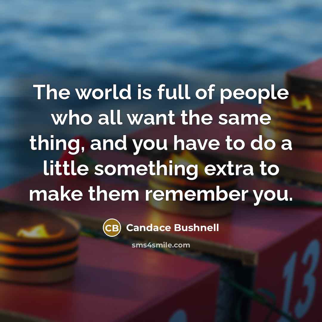“The world is full of people who all want the…” quote by Candace Bushnell