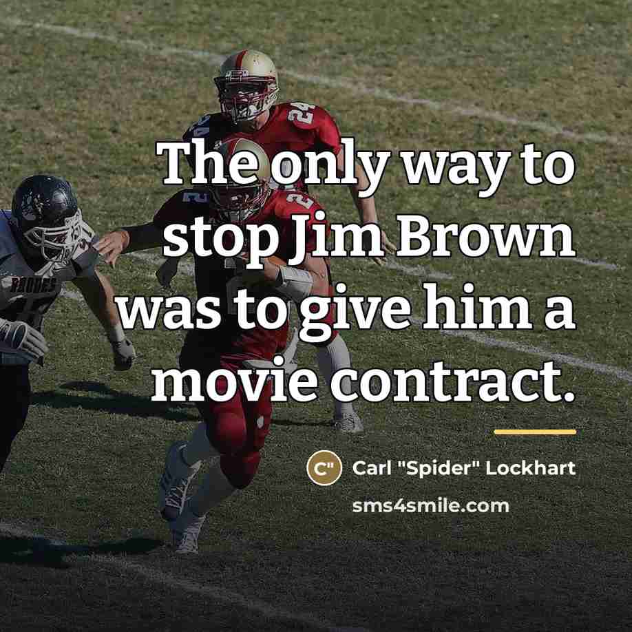 “The only way to stop Jim Brown was to give…” quote by Carl Lockhart