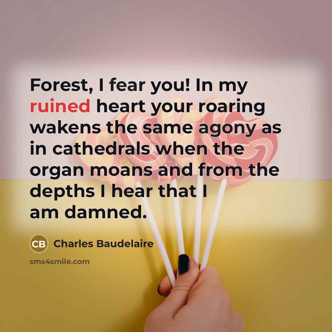 “Forest, I fear you! In my ruined heart your roaring…” quote by Charles Baudelaire