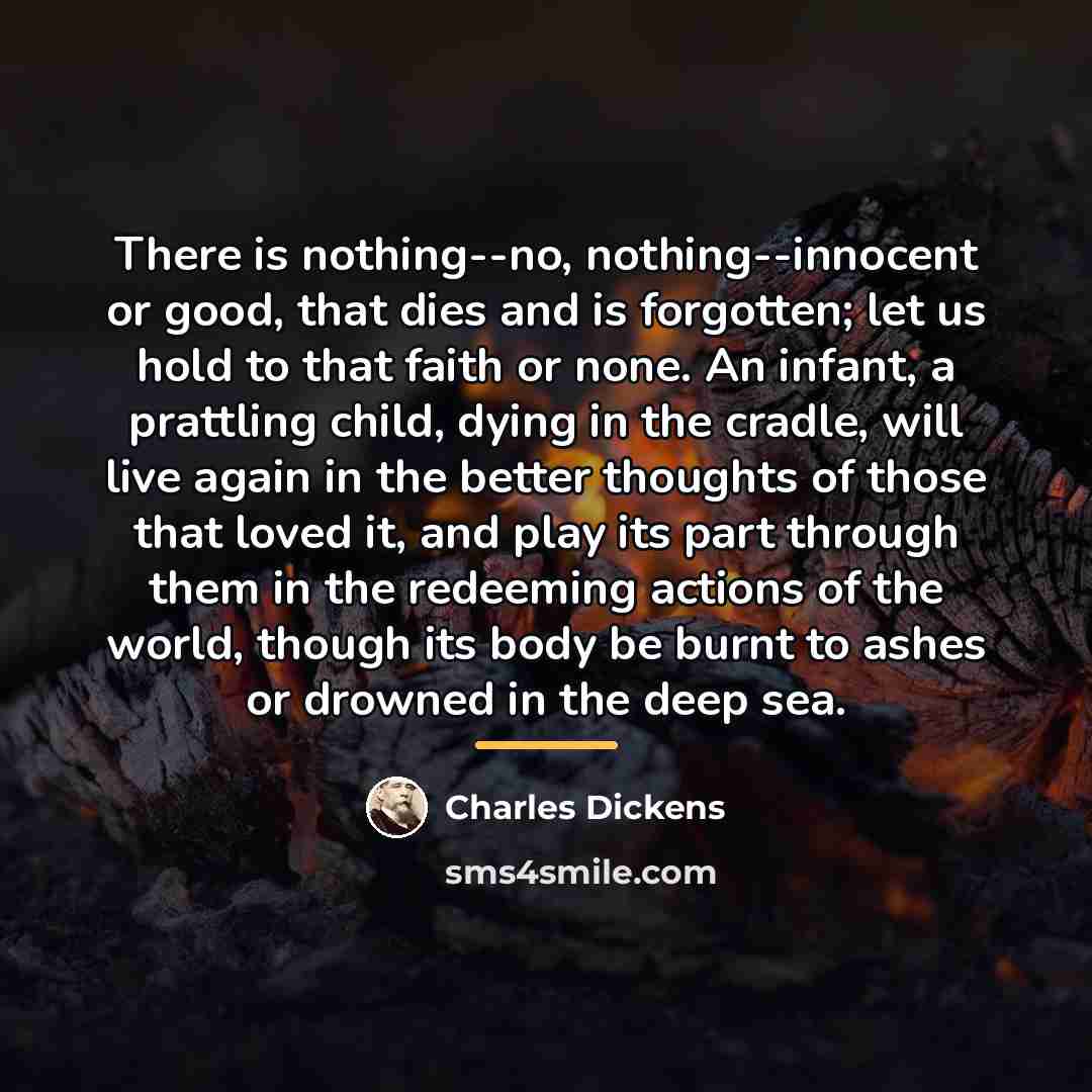 “There is nothing--no, nothing--innocent or good, that dies and is…” quote by Charles Dickens