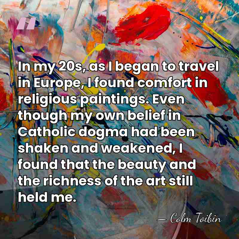 In my 20s, as I began to travel in Europe, I found&hellip; - Colm Toibin