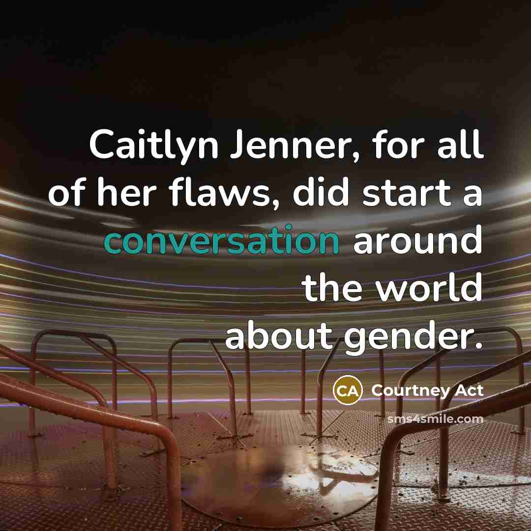 “Caitlyn Jenner, for all of her flaws, did start a…” quote by Courtney Act