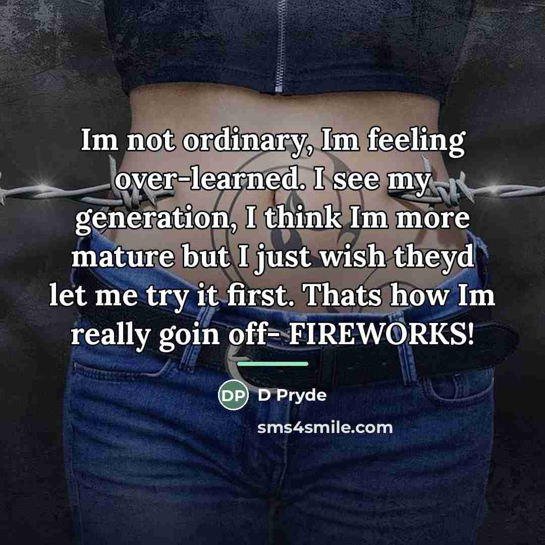 “Im not ordinary, Im feeling over-learned. I see my generation,…” quote by D Pryde
