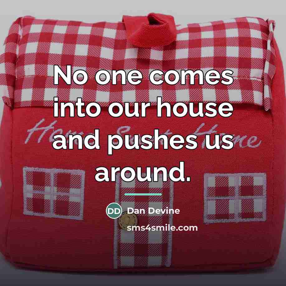 “No one comes into our house and pushes us around.…” quote by Dan Devine